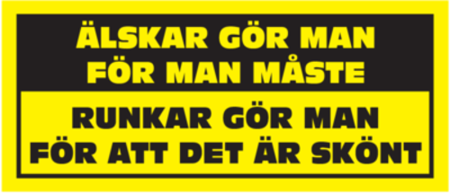 älskar gör man för att man måste, runkar gör man för att det är skönt