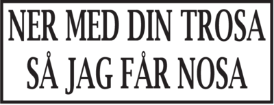 ner med din trosa så jag får nosa