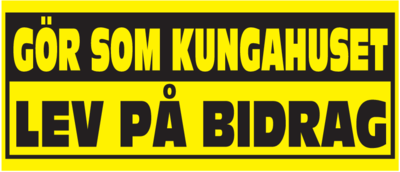 Gör som kungahuset lev på bidrag