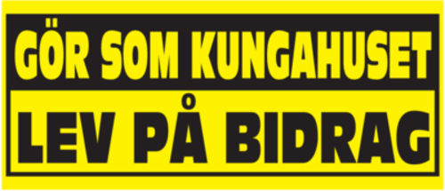 Gör som kungahuset lev på bidrag