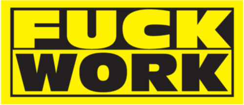 Fuck work