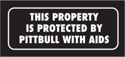 Skämtdekal This property is protected by pittbull with aids