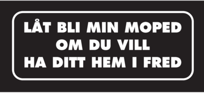 Skämtdekal Låt bli min moped om du vill ha ditt hem i fred
