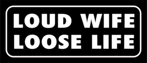 Skämtdekal Loud wife loose life