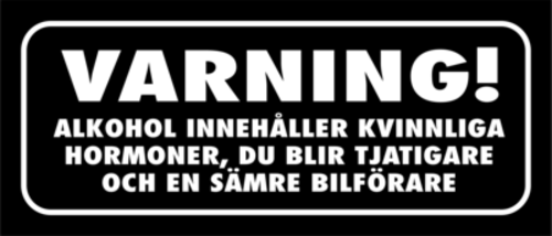 Skämtdekal Varning! alkohol innehåller kvinnliga hormoner, du blir tjatigare och en sämre bilförare