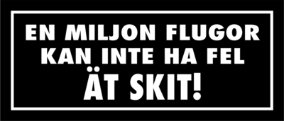 Skämtdekal En miljon flugor kan inte ha fel ät skit