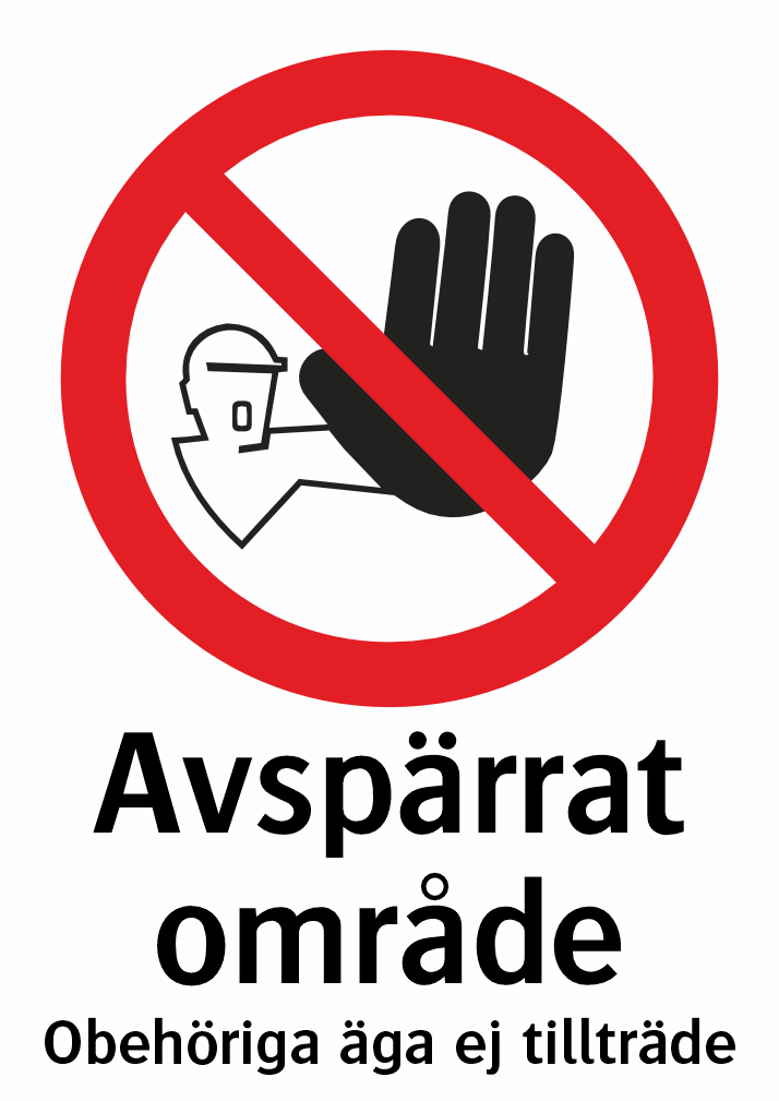Avspärrat område 
Obehöriga äga ej tillträde 