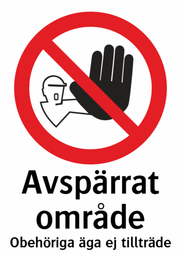 Avspärrat område 
Obehöriga äga ej tillträde 