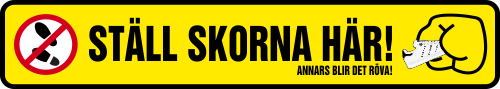 Varningsdekal. Ställ skorna här, annars blir det röva