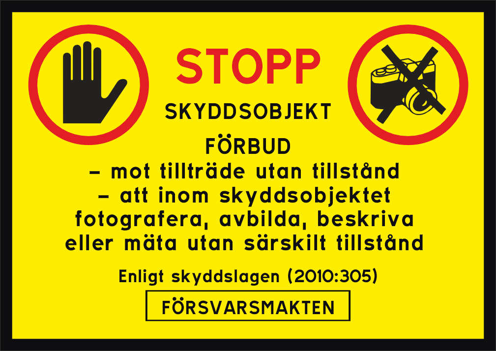 Förbud mot tillträde utan tillstånd
- att inom skyddsobjektet 
fotografera, avbilda, beskriva
eller mäta utan särskilt tillstånd