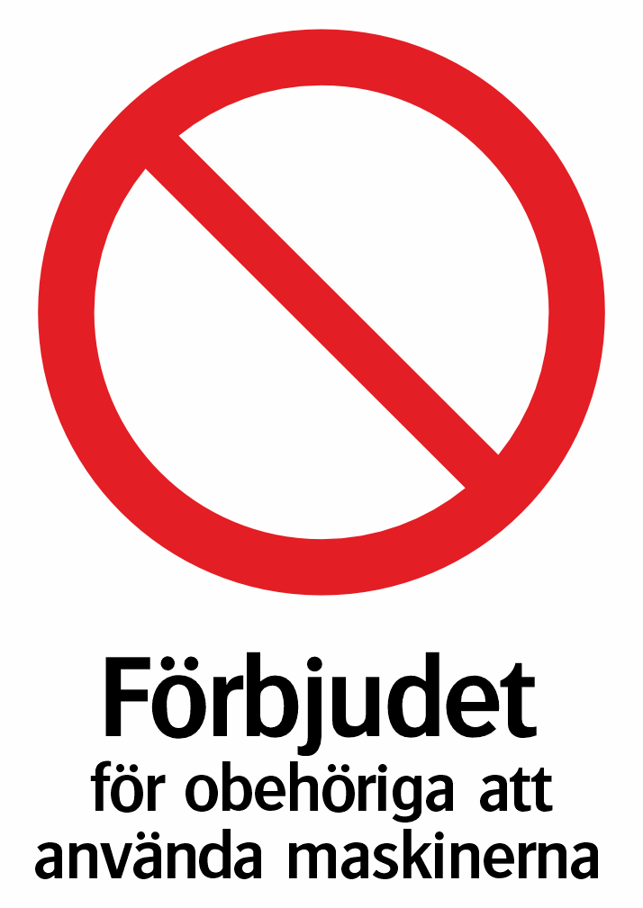 Förbjudet  för obehöriga att  använda maskinerna 