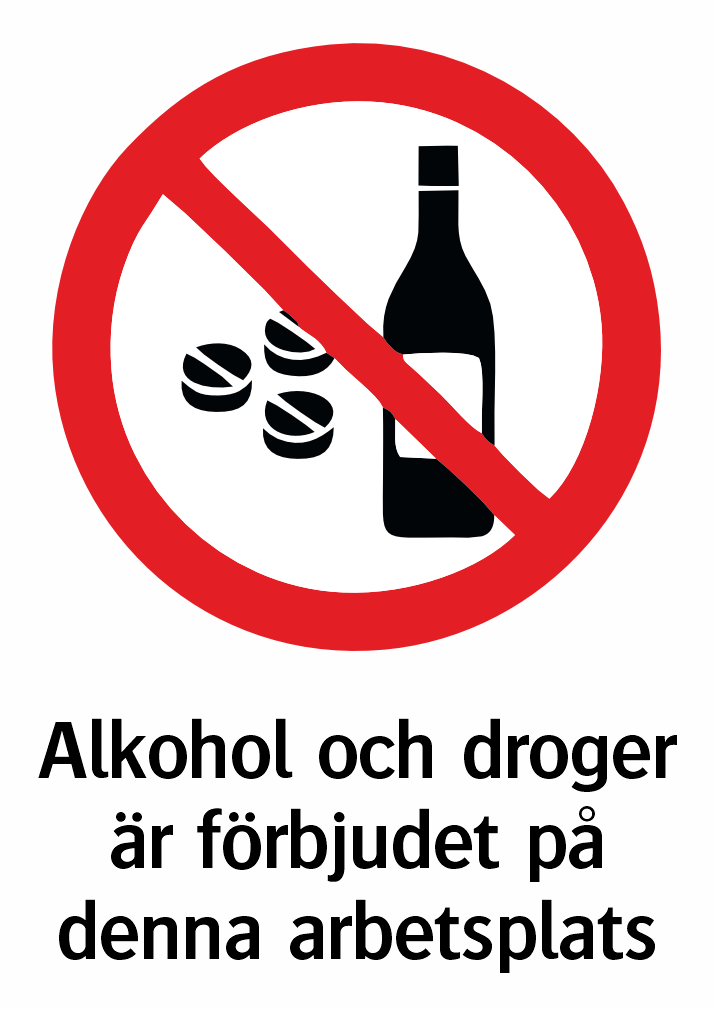 Alkohol och droger är förbjudet på denna arbetsplats 