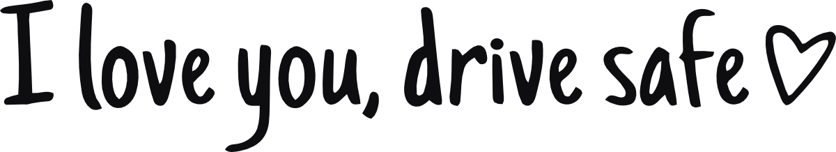 I love you, drive safe dekal